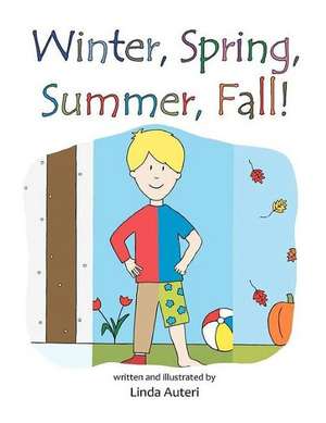 Winter, Spring, Summer, Fall!: Encouraging Stories for Finding Your Way Through the Forest of Life de Linda Auteri