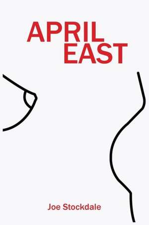 April East: A Bawdy, Biting and Witty Satire of Show Business and Celebrity. de Joe Stockdale