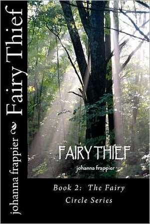 Fairy Thief: The Fairy Circle Series de Johanna Frappier