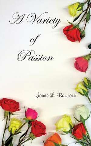 A Variety of Passion de James L. Baumann