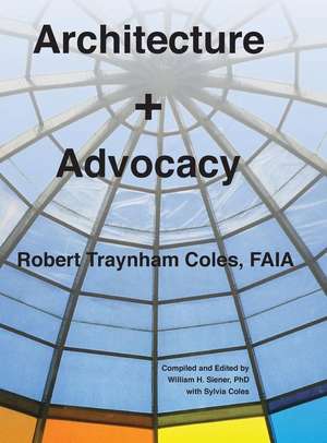 Architecture + Advocacy de Robert Traynham Coles