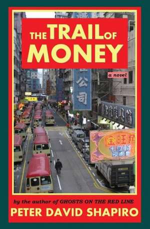 The Trail of Money: A Journey Toward Finding Love de Peter David Shapiro