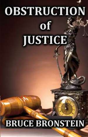 Obstruction of Justice de MR Bruce Bronstein