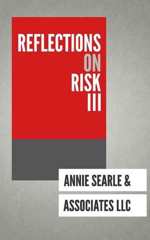 Reflections on Risk III de Annie Searle &. Associates LLC