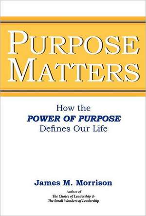 Purpose Matters de James M. Morrison