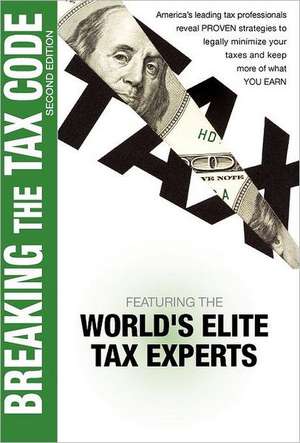 Breaking the Tax Code 2nd Edition de World's Elite Tax Experts