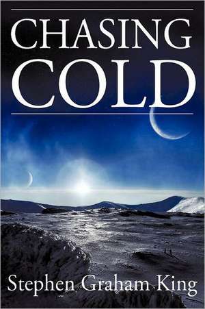 Chasing Cold de Stephen Graham King