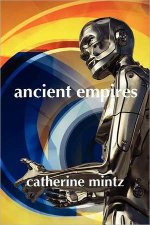 Ancient Empires de Catherine Mintz