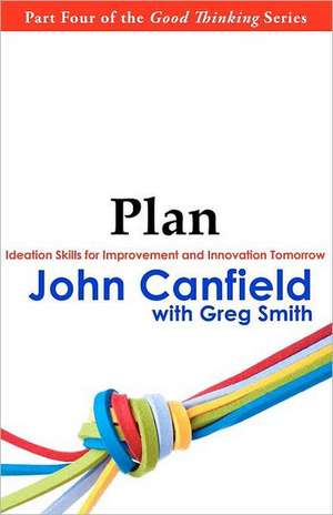 Plan: Ideation Skills for Improvement and Innovation Tomorrow de John Canfield