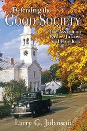 Defending the Good Society de Larry G. Johnson