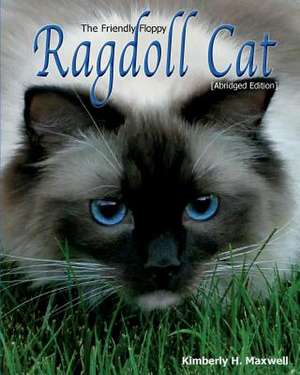 The Friendly Floppy Ragdoll Cat de Kimberly H Maxwell