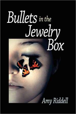 Bullets in the Jewelry Box: One Man S Journey from His Earthly Father to His Heavenly Father de Amy Riddell