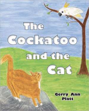 The Cockatoo and the Cat: Issue 47 de Gerry Ann Platt