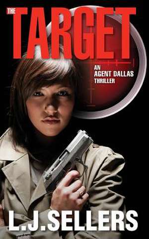 The Target: (An Agent Dallas Thriller) de L. J. Sellers