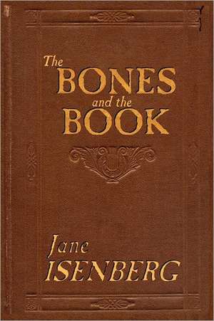 The Bones and the Book de Jane Isenberg