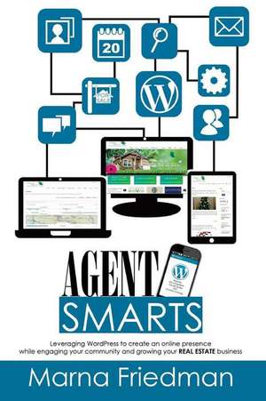 Agent Smarts: Real Estate Websites Made with Wordpress de Marna Friedman