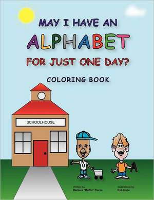 MAY I HAVE AN ALPHABET FOR JUST ONE DAY? COLORING BOOK de Barbara Muffin Pierce