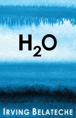 H2O de Irving Belateche