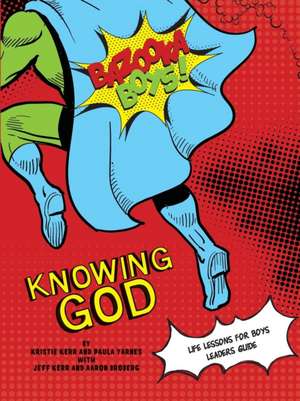 Bazooka Boy's, Knowing God, Leader's Guide de Kristie Kerr