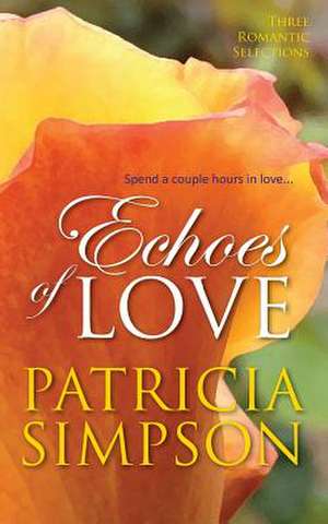 Echoes of Love: A Novel in Stories de Patricia Simpson