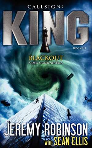 Callsign King - Book 3 - Blackout (a Jack Sigler - Chess Team Novella) de Jeremy Robinson