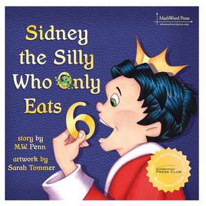 Sidney the Silly Who Only Eats 6 de M. W. Penn