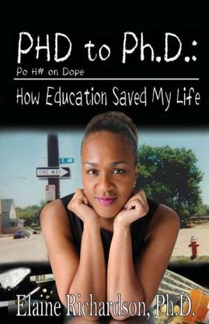 PhD to PH.D.: How Education Saved My Life de Elaine Richardson