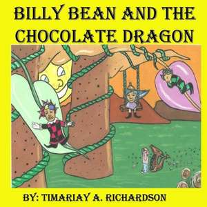 Billy Bean and the Chocolate Dragon: The Untold Truths about One of Americas Notorious Murderers de Timariay A. Richardson