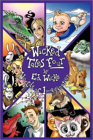 Wicked Tales Four: Worlds of Imagination de Ed Wicke