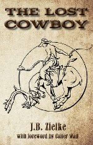 The Lost Cowboy de J. B. Zielke