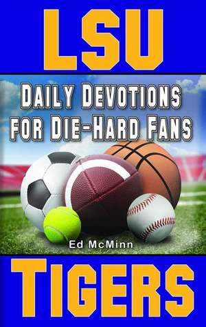 Daily Devotions for Die-Hard Fans LSU Tigers de Ed Mcminn