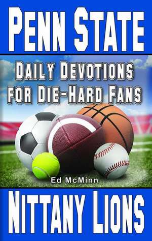 Daily Devotions for Die-Hard Fans Penn State Nittany Lions de Ed Mcminn