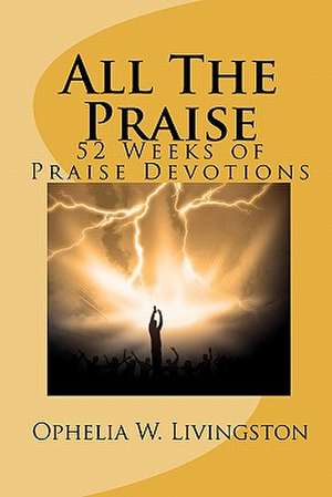 All the Praise: In the African Methodist Episocopal Zion Church de Ophelia W. Livingston