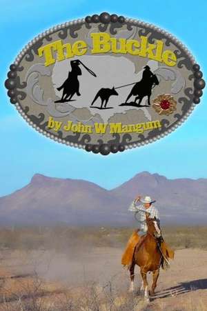 The Buckle: The Official Companion Text de John Mangum