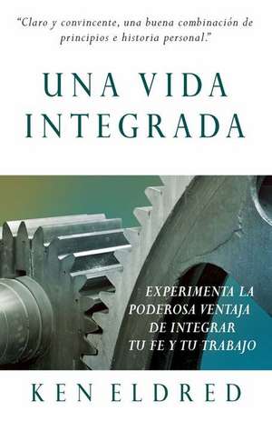 Una Vida Integrada de Kenneth A. Eldred