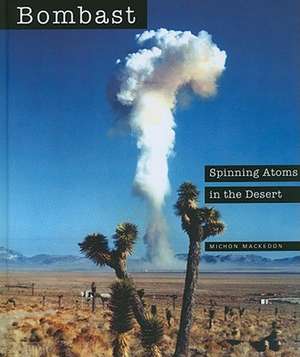 Bombast: Spinning Atoms in the Desert: Spinning Atoms in the Desert de Michon Mackedon