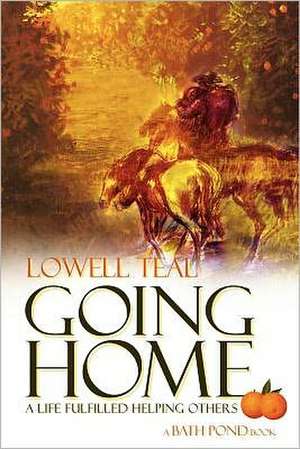 Going Home: A Bath Pond Book de Lowell Teal