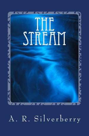 The Stream: A Bath Pond Series de A. R. Silverberry