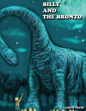 Billy and the Bronto de Louis John Pecsi