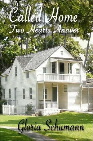 Called Home: Two Hearts Answer de Gloria Schumann