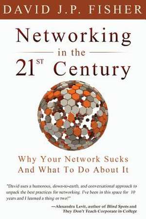 Networking in the 21st Century de David J. P. Fisher