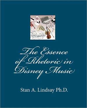 The Essence of Rhetoric in Disney Music: Religious Rhetoric at Walt Disney World de Stan A. Lindsay Ph. D.