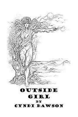 Outside Girl: Life Poems de Cyndi Dawson