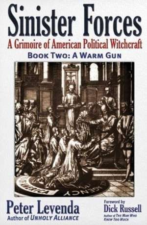 Sinister Forces--A Warm Gun: A Grimoire of American Political Witchcraft de Peter Levenda