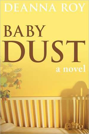 Baby Dust de Deanna Lynn Roy