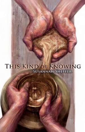 This Kind of Knowing de Susannah Sheffer