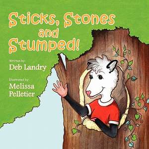 Sticks Stones and Stumped de Deb Landry