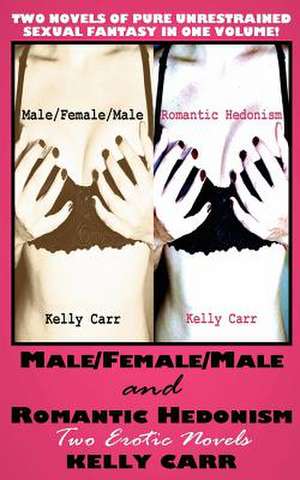 Male/Female/Male and Romantic Hedonism de Kelly Carr