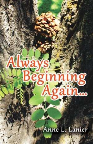 Always Beginning Again...: Notes for the Serious Bible Student de Anne L. Lanier