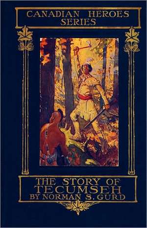 The Story of Tecumseh de Norman S. Gurd